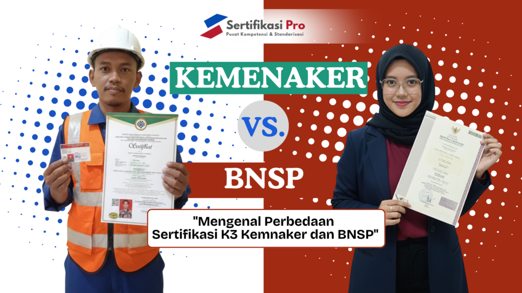 Mengenal Perbedaan Sertifikasi K3 Kemnaker dan BNSP: Panduan Lengkap Calon Ahli K3