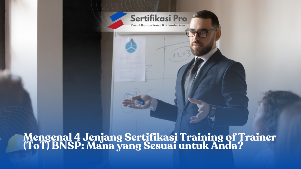 Mengenal 4 Jenjang Sertifikasi Training of Trainer (ToT) BNSP: Mana yang Sesuai untuk Anda?
