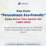 Stop Klaim “Perusahaan Eco-Friendly” Sebelum Memahami Pembaruan ISO 14001:2026